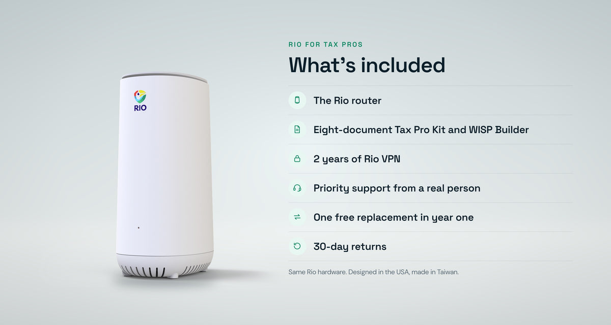 What's included with Rio for Tax Pros: the Rio router, eight-document Tax Pro Kit and WISP Builder, 2 years of Rio VPN, priority support, one free replacement in year one and 30-day returns